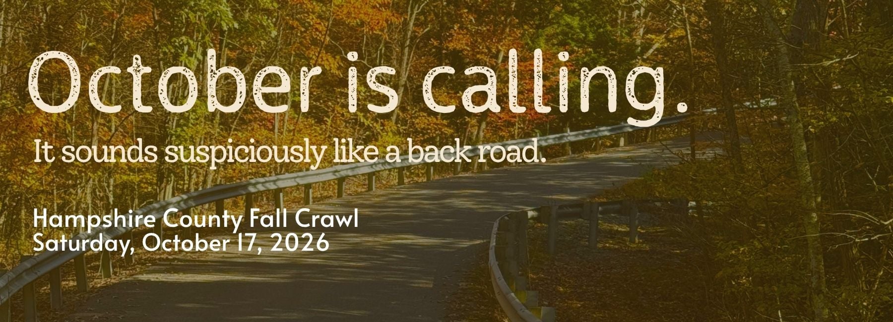 October is calling. It sounds suspiciously like a back road. Hampshire County Fall Crawl, Saturday, October 17, 2026.